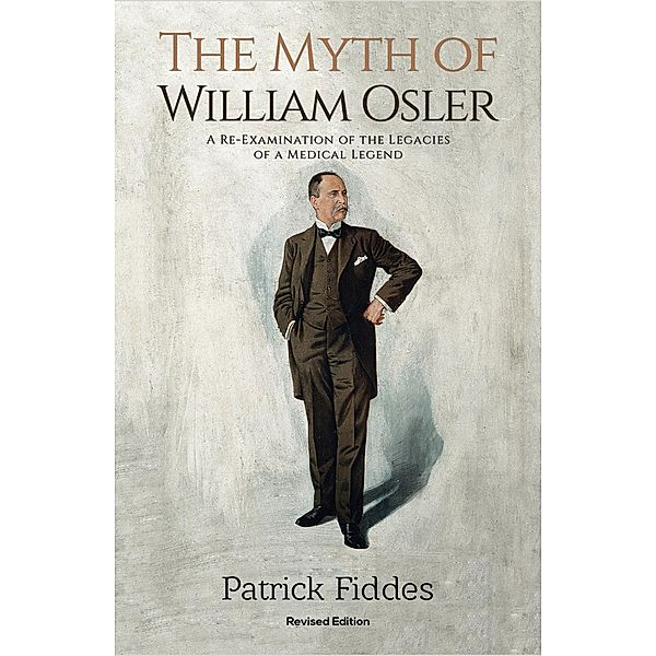 Myth of William Osler / Austin Macauley Publishers, Patrick Fiddes