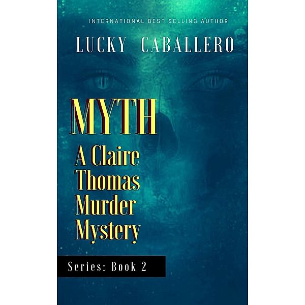 Myth (The Claire Thomas Murder Mysteries, #2), Lucky Santoro-Caballero