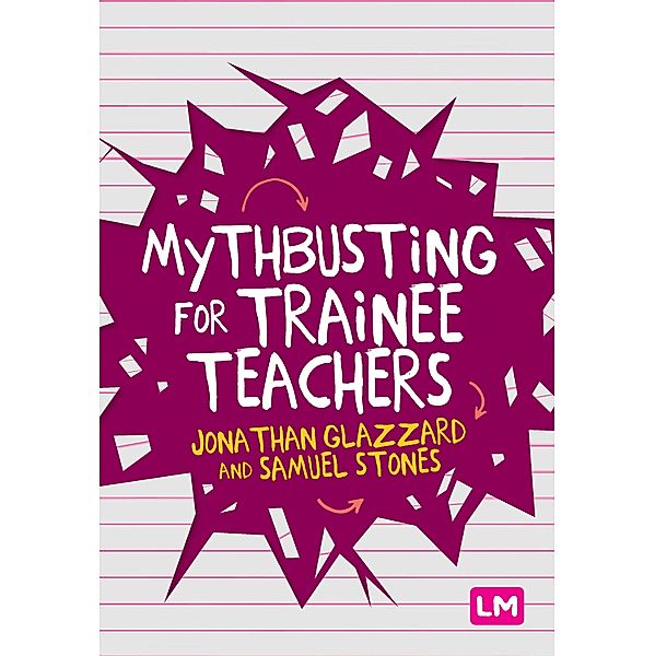 Mythbusting for Trainee Teachers, Jonathan Glazzard, Samuel Stones