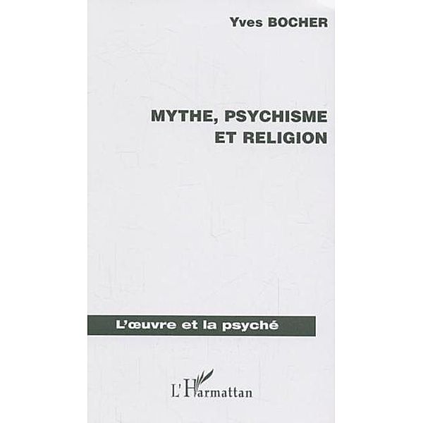 Mythe, psychisme et religion / Hors-collection, Bocher Yves