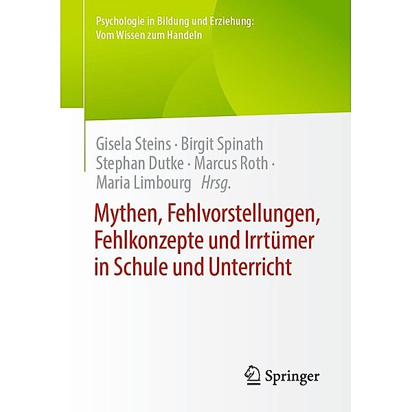 Mythen, Fehlvorstellungen, Fehlkonzepte und Irrtümer in Schule und Unterricht / Psychologie in Bildung und Erziehung: Vom Wissen zum Handeln