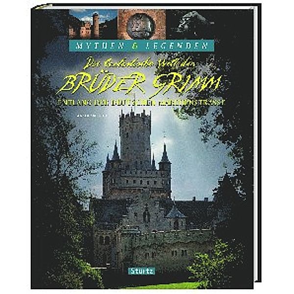 Mythen & Legenden / Die fantastische Welt der Brüder Grimm - Entlang der Deutschen Märchenstraße - MYTHEN & LEGENDEN, Gerald Axelrod