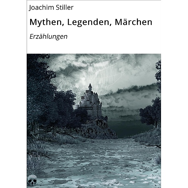 Mythen, Legenden, Märchen, Joachim Stiller