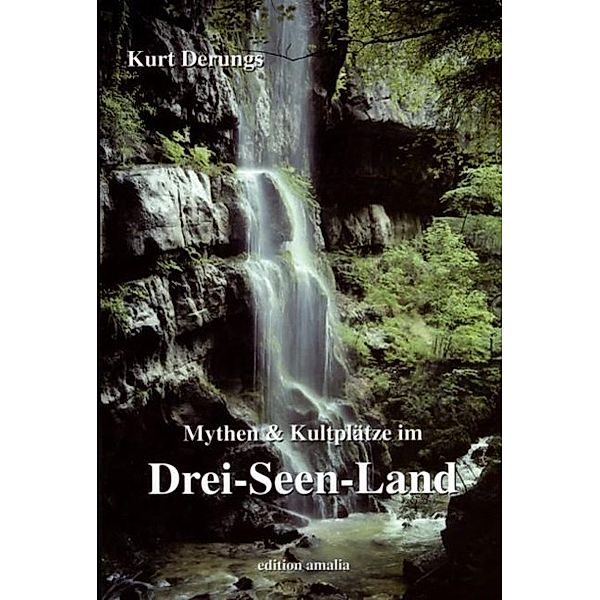 Mythen und Kultplätze im Drei-Seen-Land, Kurt Derungs