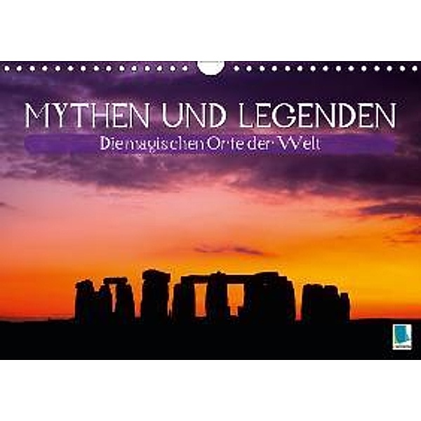 Mythen und Legenden - Die magischen Orte der Welt (Wandkalender 2016 DIN A4 quer), Calvendo