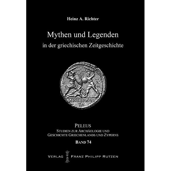 Mythen und Legenden in der griechischen Zeitgeschichte, Heinz A. Richter