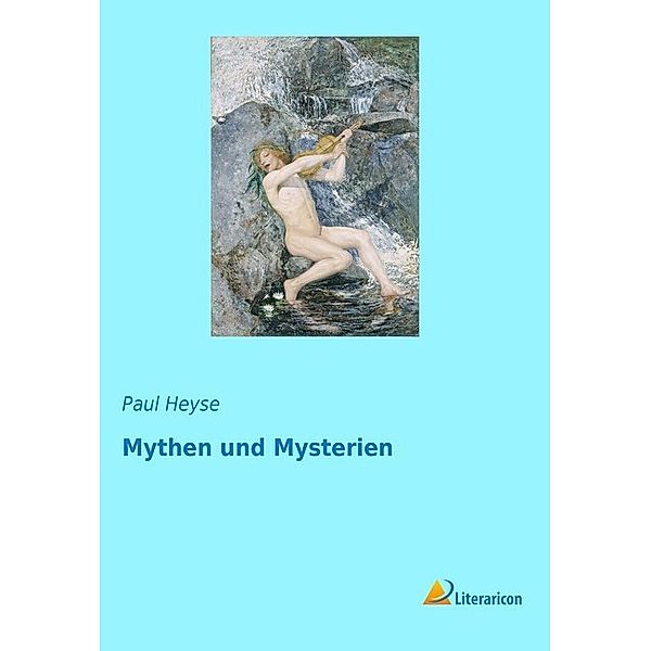 Mythen und Mysterien, Paul Heyse