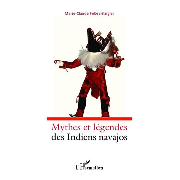 Mythes et legendes des indiens navajos, Feltes-Strigler Marie-Claude FELTES-STRIGLER