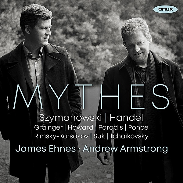 Mythes - Werke für Violine & Klavier, James Ehnes, Andrew Armstrong