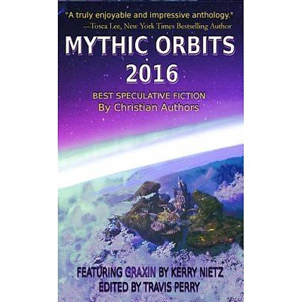 MYTHIC ORBITS 2016 / Bear Publications, Kerry Nietz, Kirk Outerbridge