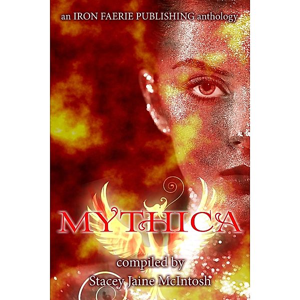 Mythica (Beyond Fantasy, #3) / Beyond Fantasy, Stacey Jaine McIntosh, A. S. Charly, Andra Dill, Cindar Harrell, Isabella Hunter, Joshua D. Taylor, Vonnie Winslow Crist, Zoey Xolton