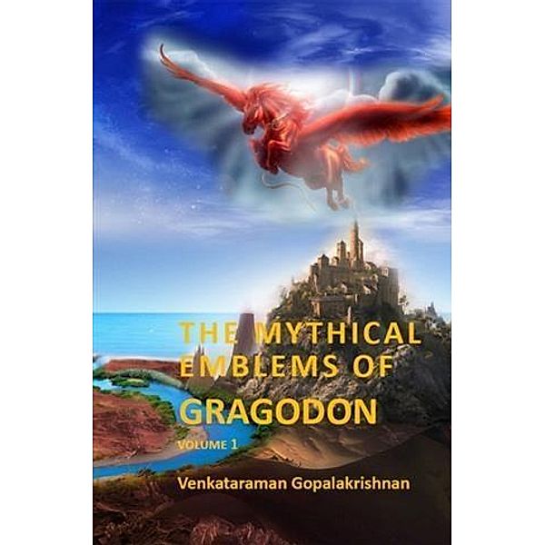 Mythical Emblems of Gragodon - Volume 1, Venkataraman Gopalakrishnan