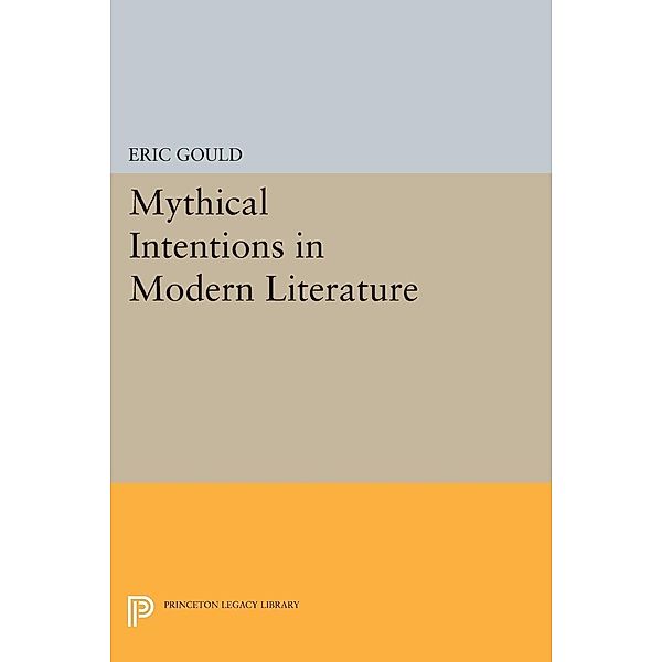 Mythical Intentions in Modern Literature, Eric Gould