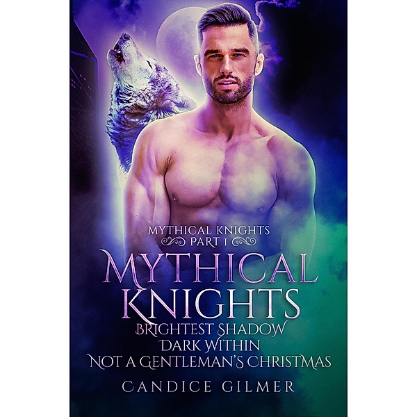 Mythical Knights Boxed Set Part One / Mythical Knights Boxed Set, Candice Gilmer