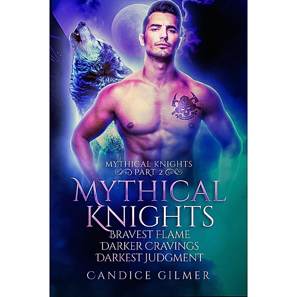 Mythical Knights Boxed Set Part Two / Mythical Knights Boxed Set, Candice Gilmer
