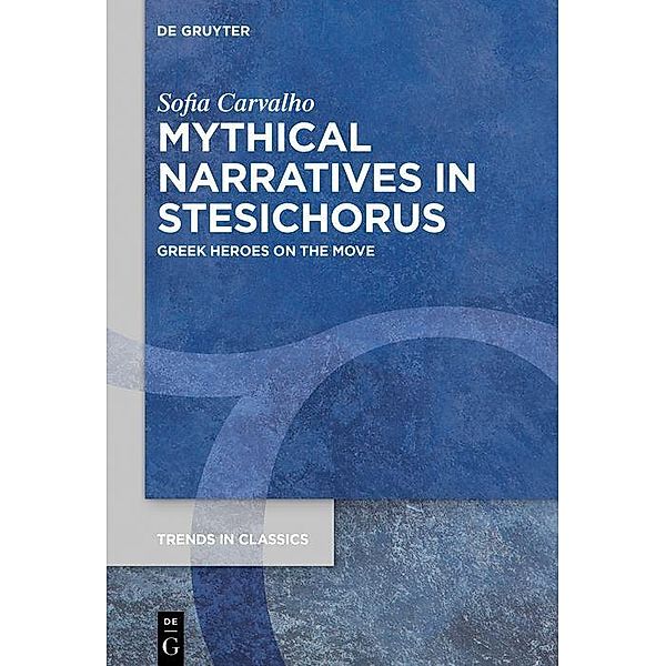 Mythical Narratives in Stesichorus, Sofia Carvalho