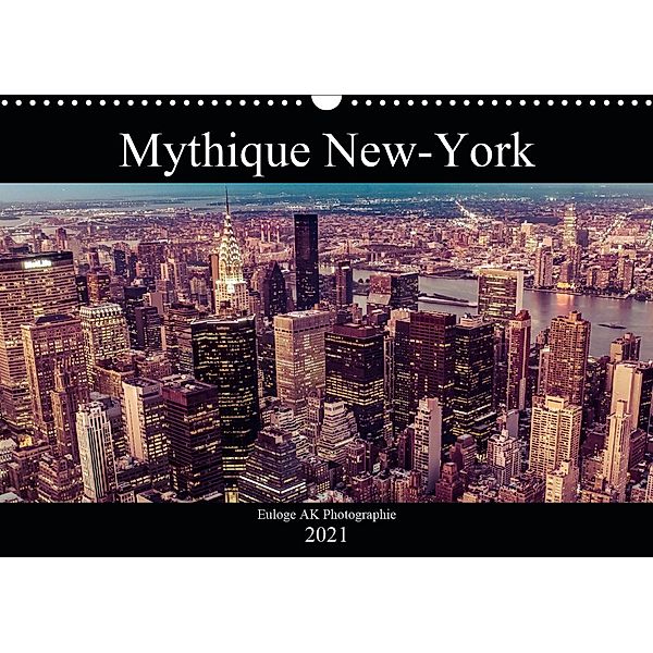 Mythique New-York (Calendrier mural 2021 DIN A3 horizontal), Euloge AK