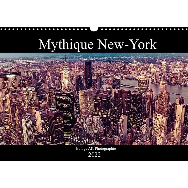 Mythique New-York (Calendrier mural 2022 DIN A3 horizontal), Euloge AK