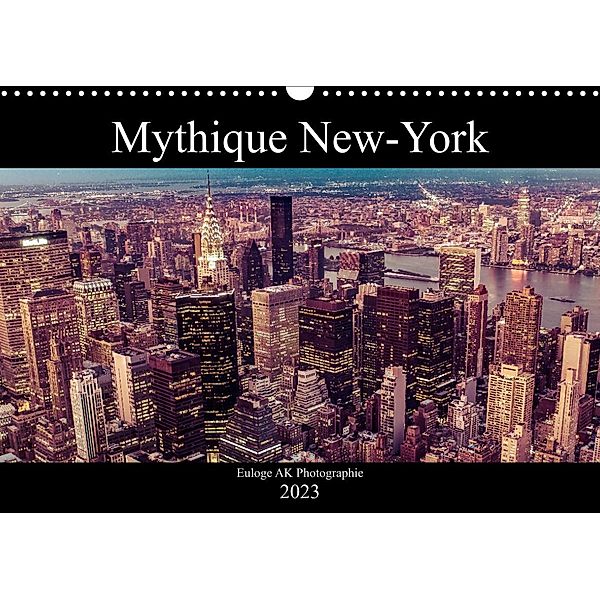 Mythique New-York (Calendrier mural 2023 DIN A3 horizontal), Euloge AK