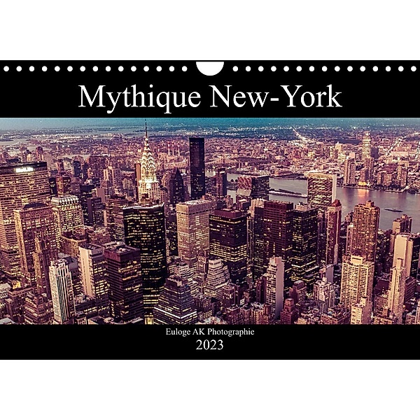 Mythique New-York (Calendrier mural 2023 DIN A4 horizontal), Euloge AK