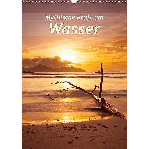 Mythische Kraft am Wasser (Wandkalender 2018 DIN A3 hoch), Silvio Schoisswohl