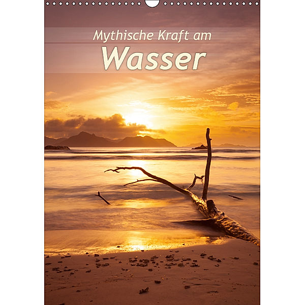 Mythische Kraft am Wasser (Wandkalender 2019 DIN A3 hoch), Silvio Schoisswohl