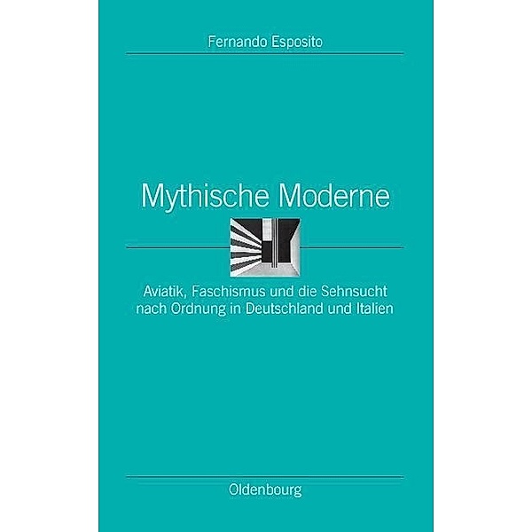 Mythische Moderne / Ordnungssysteme Bd.32, Fernando Esposito