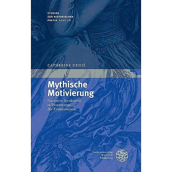 Mythische Motivierung / Studien zur historischen Poetik Bd.28, Catherine Dedié