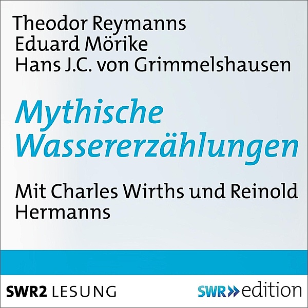 Mythische Wassererzählungen, Eduard Mörike, Hans Jakob von Grimmelshausen, Theodor Reysmann