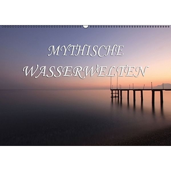 Mythische Wasserwelten (Wandkalender 2015 DIN A2 quer), Peter Bundrück