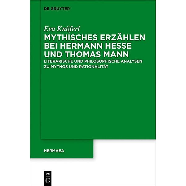 Mythisches Erzählen bei Hermann Hesse und Thomas Mann, Eva Knöferl