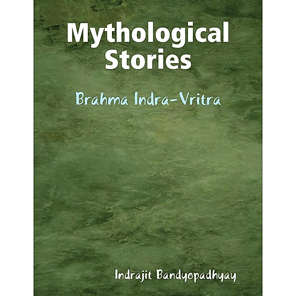 Mythological Stories: Brahma Indra-Vritra, Indrajit Bandyopadhyay