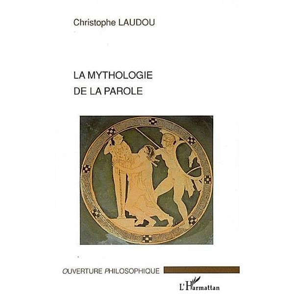 Mythologie de la parole / Hors-collection, Laudou Christophe