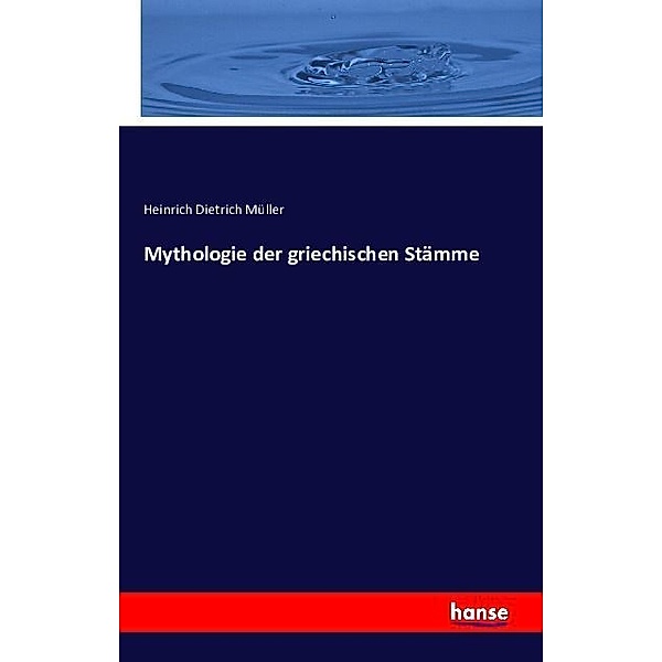 Mythologie der griechischen Stämme, Heinrich Dietrich Müller