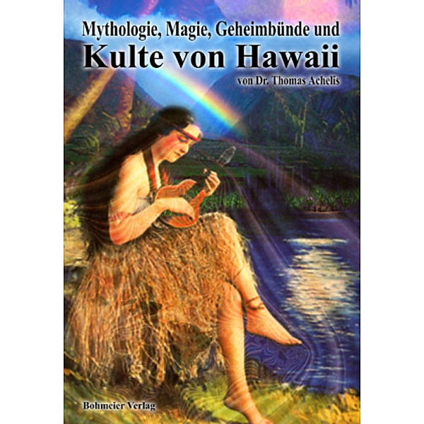 Mythologie, Magie, Geheimbünde und Kulte von Hawaii, Thomas Achelis