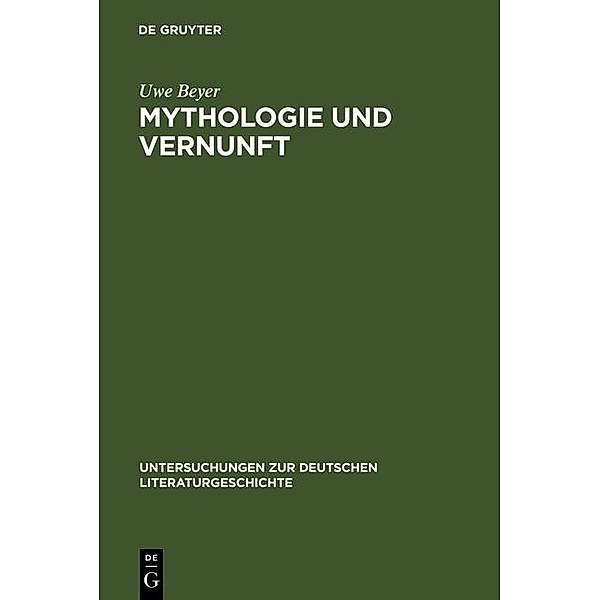 Mythologie und Vernunft / Untersuchungen zur deutschen Literaturgeschichte Bd.65, Uwe Beyer
