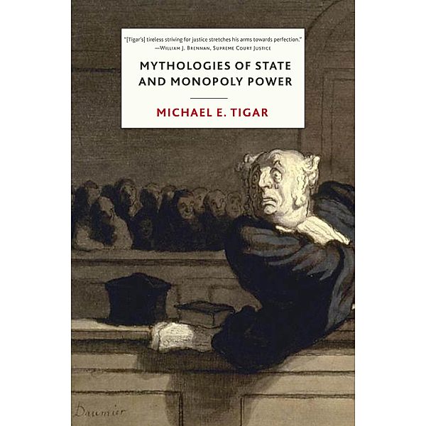 Mythologies of State and Monopoly Power, Michael Tigar