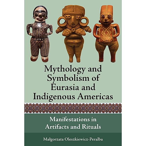 Mythology and Symbolism of Eurasia and Indigenous Americas, Malgorzata Oleszkiewicz-Peralba