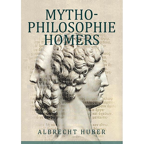 Mythophilosophie Homers, Albrecht Huber