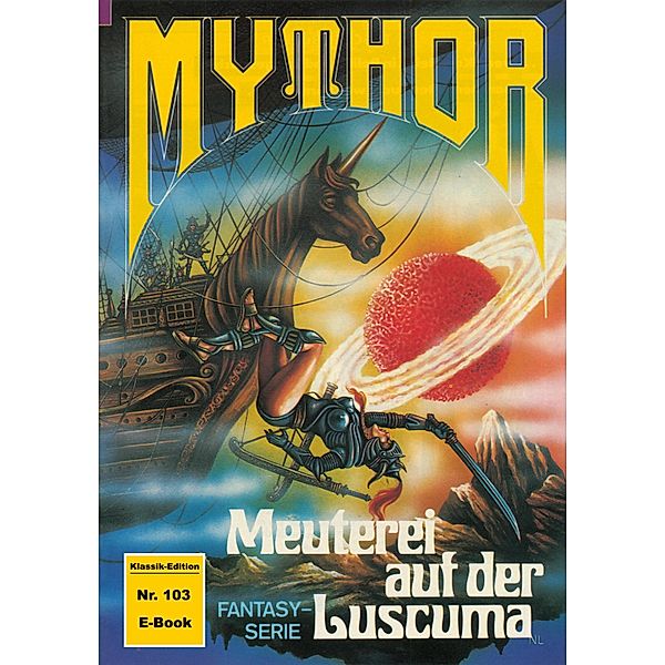 Mythor 103: Meuterei auf der Luscuma / Mythor Bd.103, W. K. Giesa