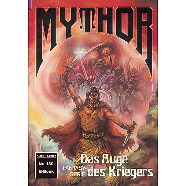 Mythor 130: Das Auge des Kriegers / Mythor Bd.130, Hugh Walker