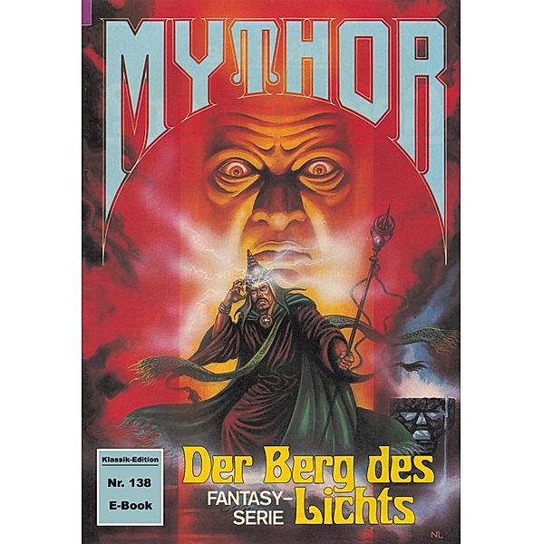 Mythor 138: Der Berg des Lichts / Mythor Bd.138, Hans Kneifel