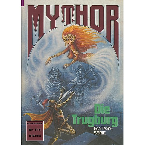 Mythor 145: Die Trugburg / Mythor Bd.145, Horst Hoffmann