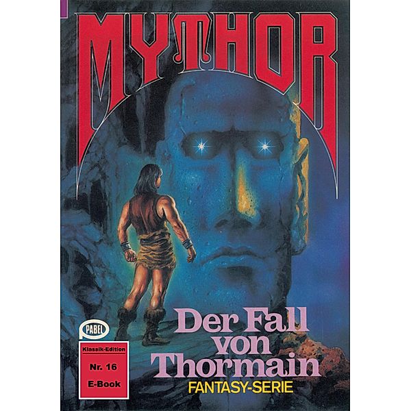 Mythor 16: Der Fall von Thormain / Mythor Bd.16, Paul Wolf