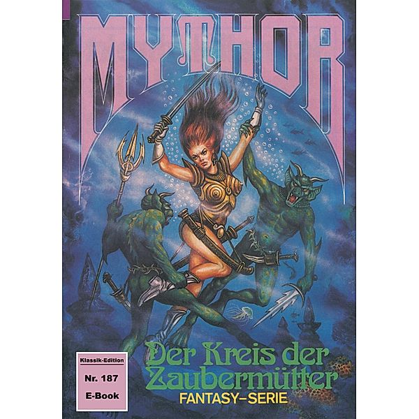 Mythor 187: Der Kreis der Zaubermütter / Mythor Bd.187, Peter Terrid