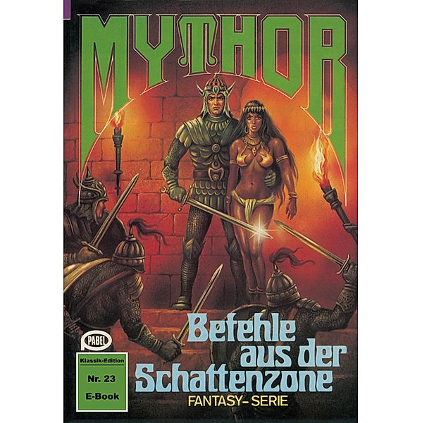 Mythor 23: Befehle aus der Schattenzone / Mythor Bd.23, Peter Terrid