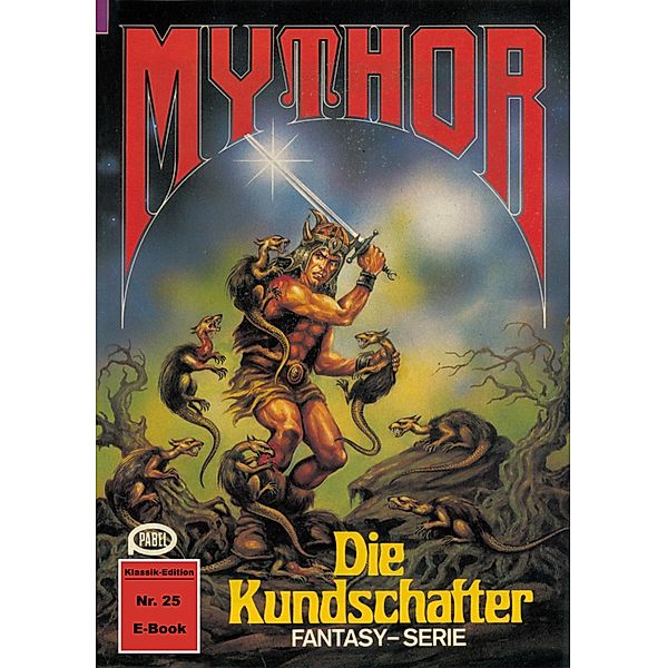 Mythor 25: Die Kundschafter / Mythor Bd.25, Hans Kneifel
