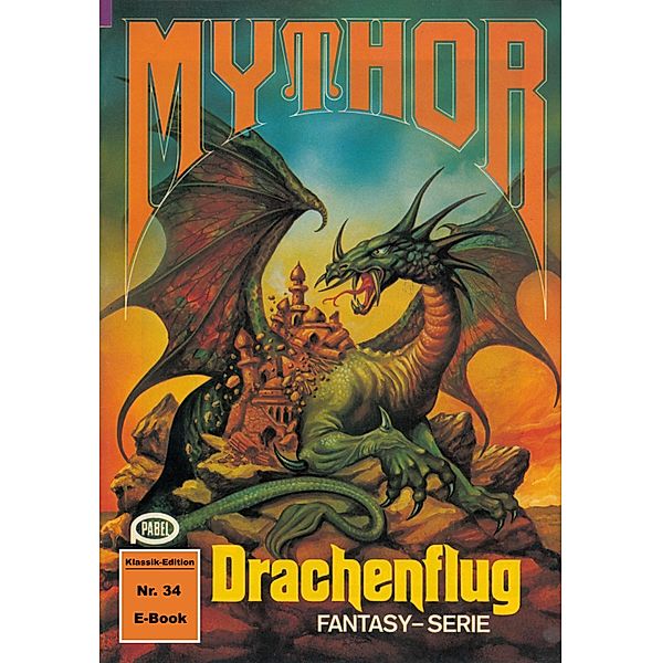 Mythor 34: Drachenflug / Mythor Bd.34, W. K. Giesa