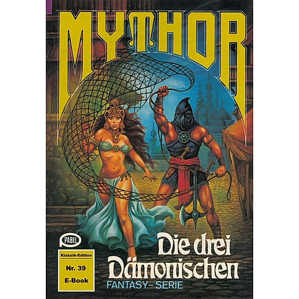 Mythor 39: Die drei Dämonischen / Mythor Bd.39, Hans Kneifel