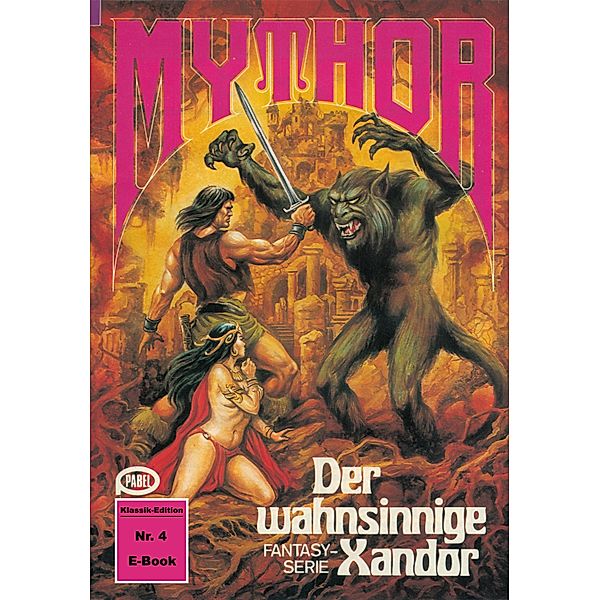 Mythor 4: Der wahnsinnige Xandor / Mythor Bd.4, Paul Wolf